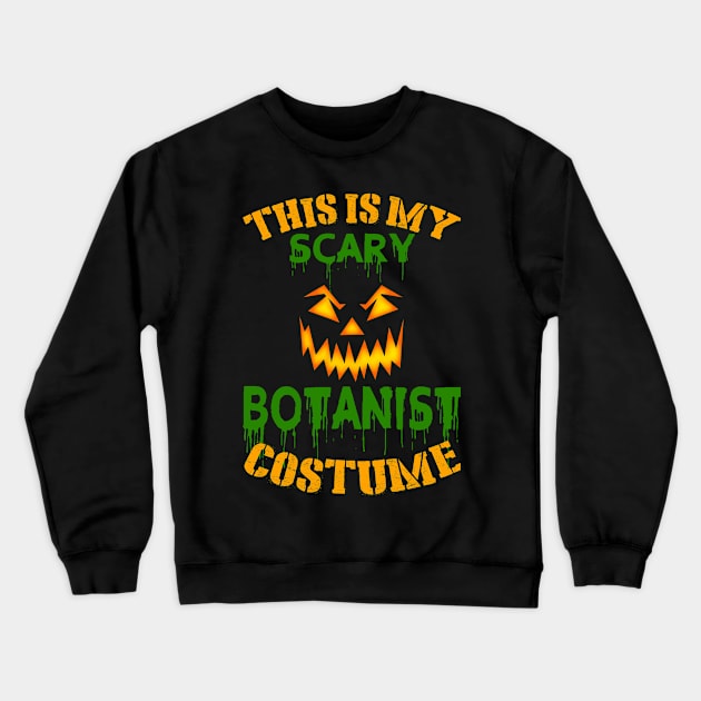 This Is My Scary Botanist Costume Crewneck Sweatshirt by jeaniecheryll